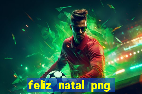 feliz natal png para imprimir